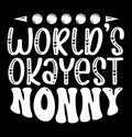 Worldâs Okayest Nonna, Funny Mom Quotes Shirt Design, Mothers Day Gift Ninny Graphics