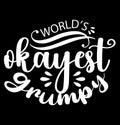 Worldâs Okayest Grumpy, Funny Women Gift For Grumpy, World Best Grumpy Quotes Say Design