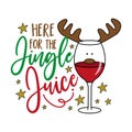 Here for the jingle juice - funny text and wineglass with reindeer antler. Royalty Free Stock Photo