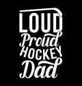 Loud Proud Hockey Dad, Love You Dad, Congratulation Dad Greeting Art, Hockey Dad, Hockey Stick Dad Gift Shirt Royalty Free Stock Photo