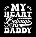 My Heart Belongs To Daddy, Celebration Gift Daddy Design, Gift For Daddy, Belongs To Daddy Quotes Shirt