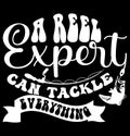 A Reel Expert Can Tackle Everything, Forest Hiking, Fishing Quote Say, Fishing Rod Lettering Design Royalty Free Stock Photo