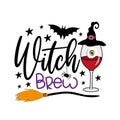 Witch brew - funny graphic design for halloween. Witch hat , bat, broom, spider, and wine glass with eye ball.