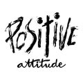 Positive attitude quote. Hand drawn lettering.