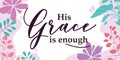 Religious Faith Quote His Grace is Enough vector Natural Background