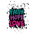 Faith hope love. Hand drawn typography poster design. Royalty Free Stock Photo