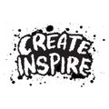 Create inspire. Hand drawn lettering. Ink illustration.