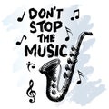 Dont stop the music. Hand drawn vector illustration with saxophone.