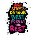 Don\'t stress do your best forget the rest. Hand drawn dry brush lettering. Royalty Free Stock Photo