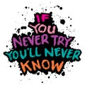 If you never try you will never know. Inspirational motivational quote. Royalty Free Stock Photo