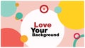 Love your body, vector illustration. Abstract background with colorful circles. Template design