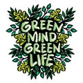 Green mind green life. Inspirational quote. Hand drawn lettering.