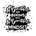 A beautiful day begins with a beautiful mindset. Hand drawn lettering. Inspirational quote.