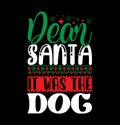 Dear Santa It Was The Dog Motivational Saying, Dear Santa Calligraphy Vintage Retro Graphic Art Royalty Free Stock Photo