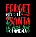 Forget About Santa I\'ll Just Ask Grandma Greeting Christmas Card, New Year Grandma Gift Santa Lover Tee Greeting Sweatshirt Royalty Free Stock Photo