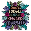 Do not forget to reward yourself. Motivational and inspirational quote.