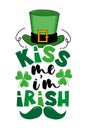 Kiss mee I\'m irish - funny slogan with mustache, hat, and clover leaf.