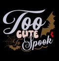 too cute to spook greeting card for halloween design, funny halloween spook graphic tee Royalty Free Stock Photo