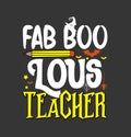 fab boo lous teacher vintage quote text design, halloween isolated handwritten clothing design