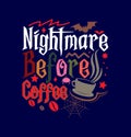 nightmare before coffee, best friendship day coffee party, nightmare quotes halloween designs Royalty Free Stock Photo