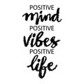 Positivity mind, Positive vibes, Positive life. Hand drawn lettering.