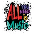 All you need is music. Hand drawn typography poster, t-shirt print, vector illustration. Royalty Free Stock Photo