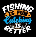 fishing is fun catching is better quotes fisherman element fishing t shirt vintage retro tee design