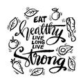 Eat healthy live long live strong. Inspirational quote. Royalty Free Stock Photo