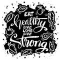 Eat healthy live long live strong. Inspirational quote. Royalty Free Stock Photo