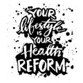 Your lifestyle is your health reform. Motivational quote about life.