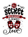 The secret ingredient is always love - lovely Calligraphy phrase for Kitchen towels. Royalty Free Stock Photo