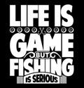 life is game but fishing is serious, fishing rod, happy fishing lucky fishing lettering phrase design Royalty Free Stock Photo