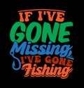 if i\'ve gone missing i\'ve gone fishing, catch fishing graphics sport life fishing lover funny fish tee