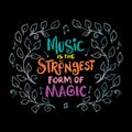 Music is the strongest form of magic. Hand lettering. Royalty Free Stock Photo