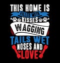 this home is filled with kisses wagging tails wet noses and love, funny pet quote dog lover, pets and dog graphic Royalty Free Stock Photo