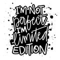 I am not perfect, I am limited edition. Royalty Free Stock Photo