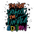 I am not perfect, I am limited edition. Royalty Free Stock Photo