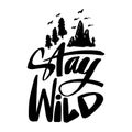 Stay wild hand lettering phrase.