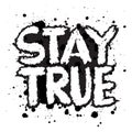 Stay True. Hand drawn lettering.