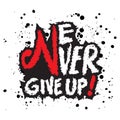 Never give up. Inspirational quote. Hand drawn lettering.