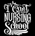 I Can\'t I\'m In Nursing School, Nurse Tee Shirt Graphic, Typography Nurse retro Design Royalty Free Stock Photo