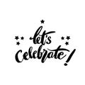 Let\'s Celebrate. Black and white hand drawn lettering.