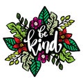 Be kind. Inspirational quote. Hand drawn lettering.