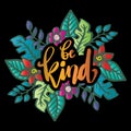 Be kind. Inspirational quote. Hand drawn lettering.