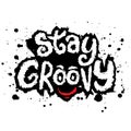 Stay groovy. Vector hand drawn lettering illustration.