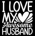 I Love My Awesome Husband, Funny Wedding Invitation Husband Gift, Awesome Husband Shirt Design