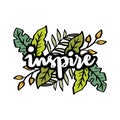 Inspire lettering with tropical leaves. Hand drawn lettering.