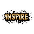 Inspire lettering. Inscription in grunge style. Vector illustration