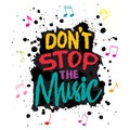 Dont stop the music. Inspirational quote. Hand drawn lettering.