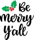 Be merry yall holiday quote vector illustration, great file for christmas holiday Royalty Free Stock Photo